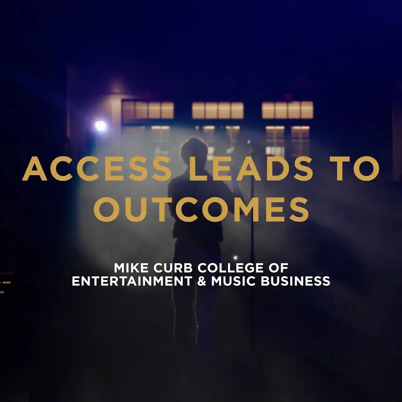 Silhouette of a performer standing onstage in dramatic lighting with the message, "Access leads to outcomes," promoting the Mike Curb College of Entertainment & Music Business.