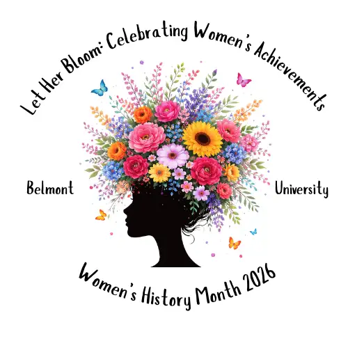 Women’s History Month 2026 graphic reading “Let Her Bloom: Celebrating Women’s Achievements” at Belmont University.