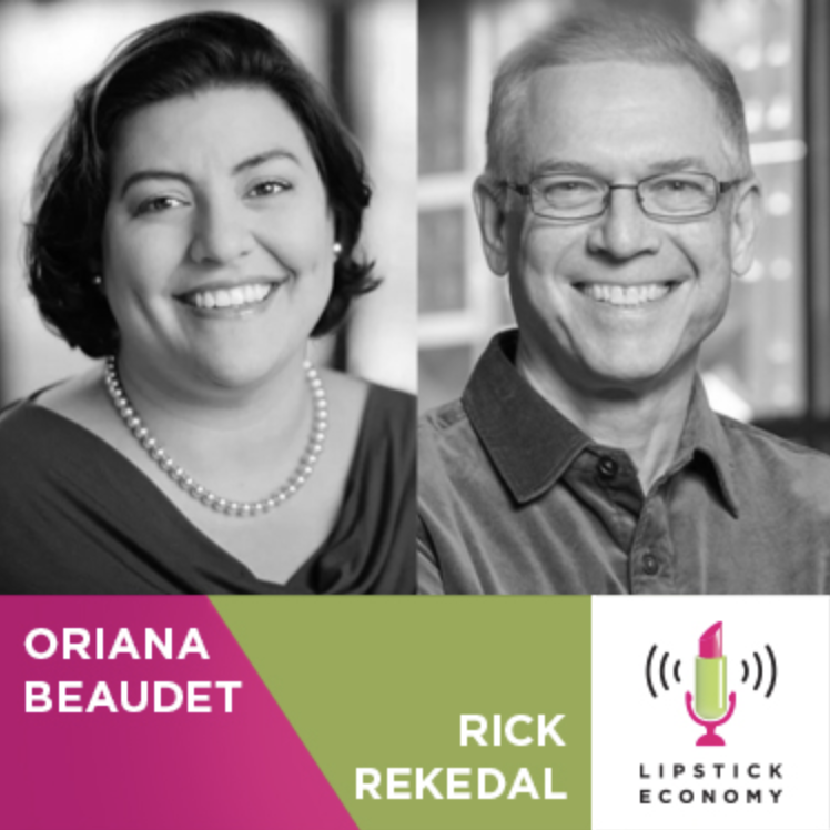 The Lipstick Economy podcast featuring Oriana Beaudet and Rick Rekedal