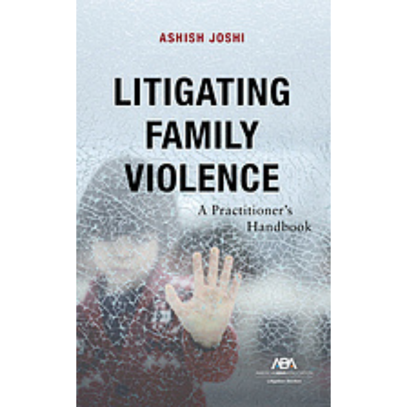 Cover Art for Litigating Family Violence: A Practitioner's Handbook