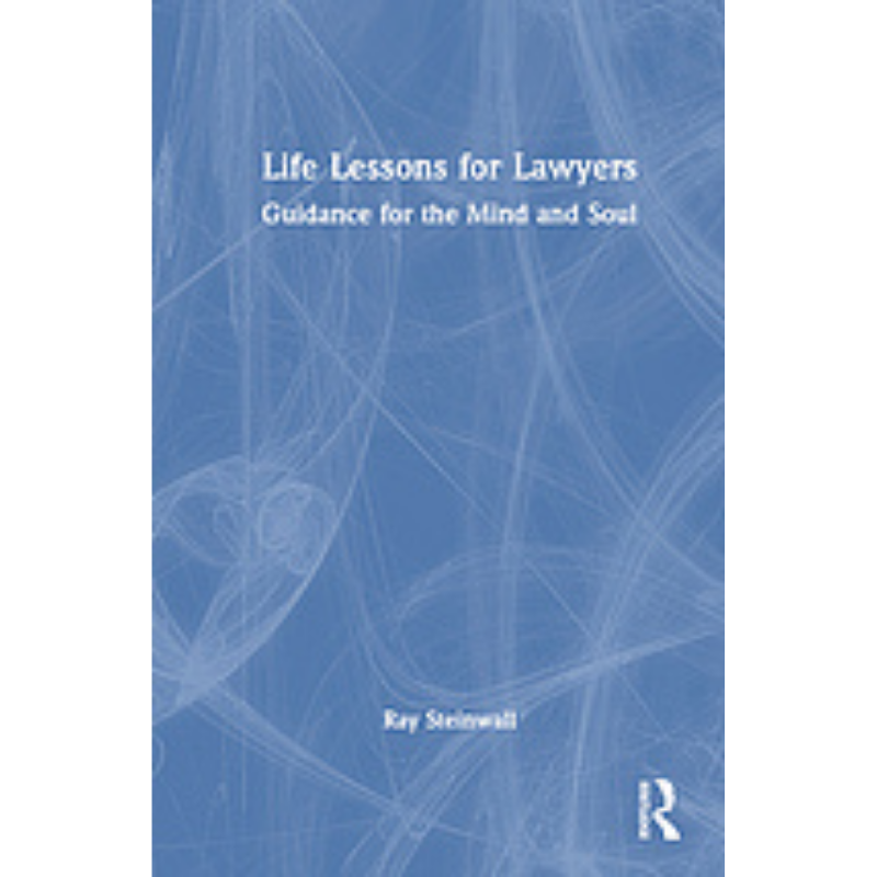 Cover Art for Life Lessons for Lawyers: Guidance for the Mind and Soul