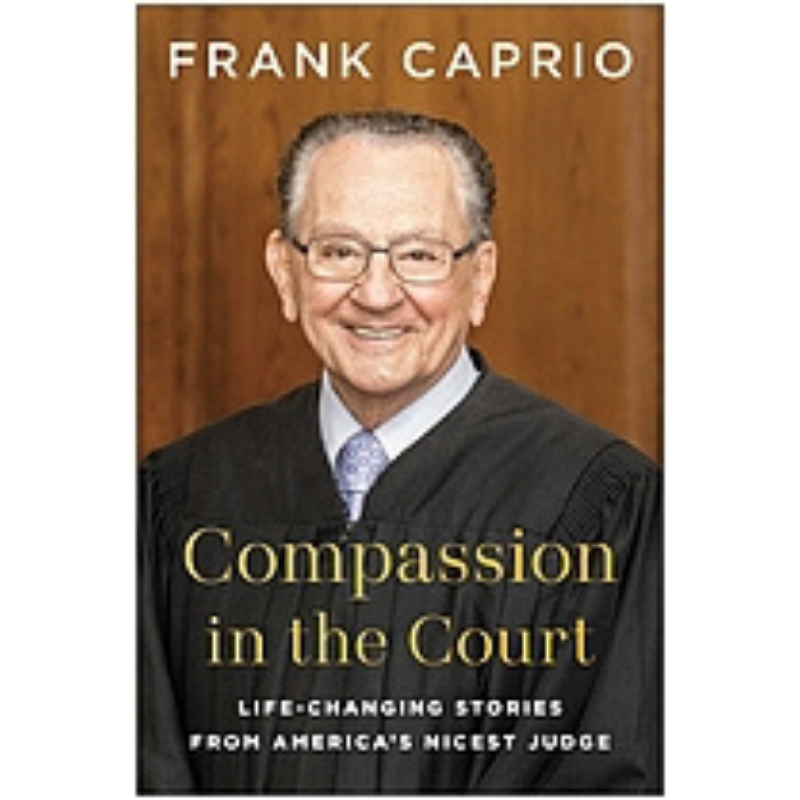 Cover Art Compassion in the Court: Life-Changing Stories from America's Nicest Judge