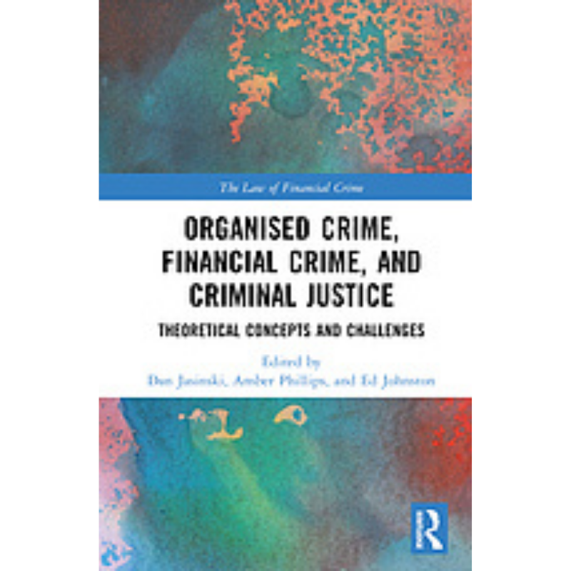 Cover Art for Organised Crime, Financial Crime, and Criminal Justice: Theoretical Concepts and Challenges