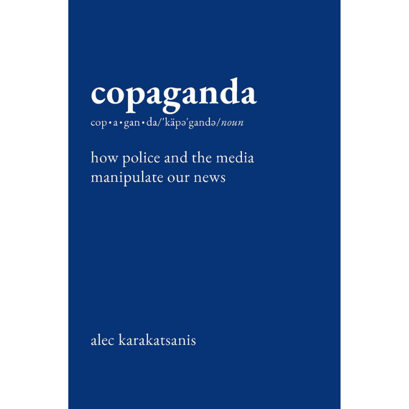 Cover art for Copaganda: How Police and the Media Manipulate Our News