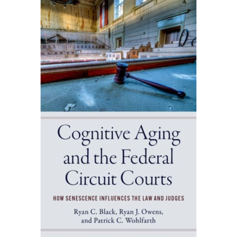 Cover Art Cognitive Aging and the Federal Circuit Courts: How Senescence Influences the Law and Judges
